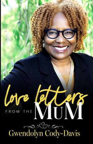 Love Letters From The MuM de Gwendolyn Cody-Davis