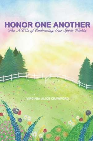 Honor One Another: The ABCs of Embracing Our Spirit Within de Virginia Alice Crawford