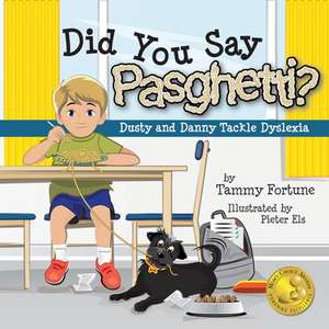 Did You Say Pasghetti? Dusty and Danny Tackle Dyslexia de Tammy Fortune