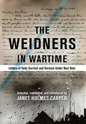 The Weidners in Wartime de Janet Holmes Carper