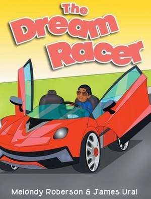 The Dream Racer de Melondy Roberson