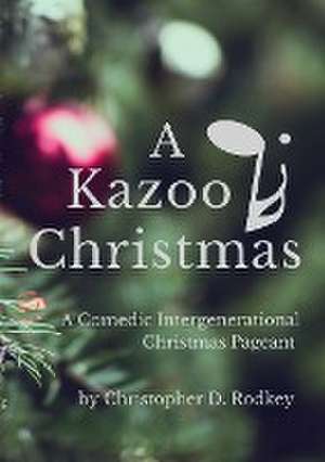 A Kazoo Christmas de Christopher Rodkey