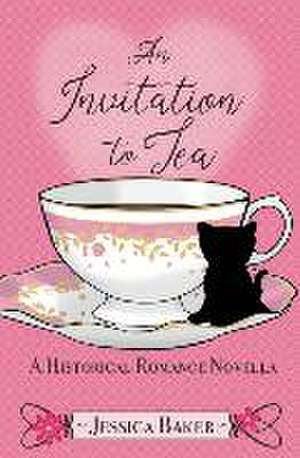 An Invitation to Tea: A Historical Romance Novella de Jessica Baker