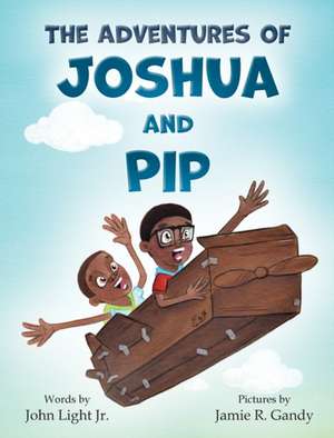 The Adventures of Joshua and Pip de Jr. John Light