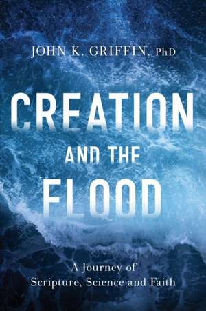 Creation and the Flood de John K Griffin