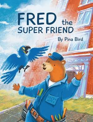 Fred the Super Friend de Pina Bird