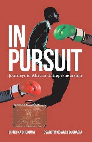 In Pursuit: Journeys in African Entrepreneurship de Osaretin Oswald Guobadia