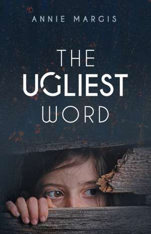 The Ugliest Word de Annie Margis