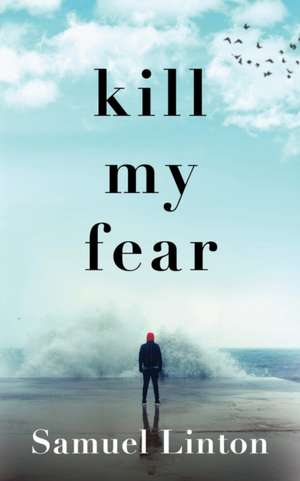 Kill My Fear de Samuel Linton