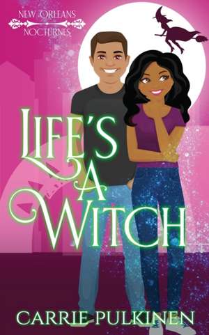 Life's a Witch de Carrie Pulkinen