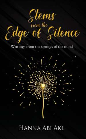 Stems from the Edge of Silence de Hanna Abi Akl