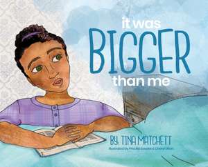 It Was Bigger Than Me de Tina Matchett