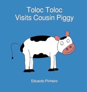 Toloc Toloc Visits Cousin Piggy de Eduardo Pinheiro