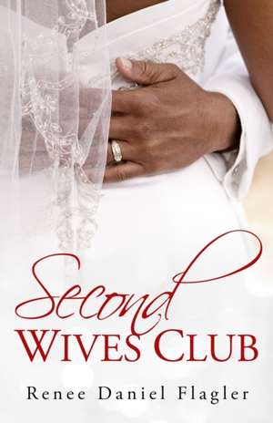 Second Wives Club de Renee Daniel Flagler