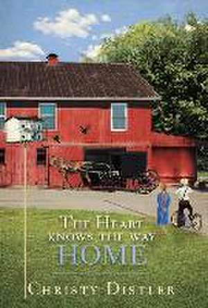 The Heart Knows the Way Home de Christy Distler