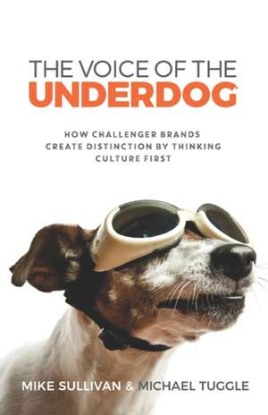 The Voice Of The Underdog: How Challenger Brands Create Distinction By Thinking Culture First de Michael Tuggle