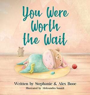 You Were Worth the Wait de Alex Booe