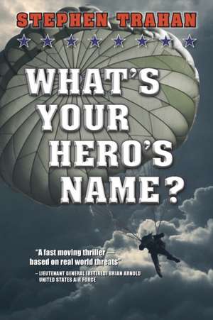 What's Your Hero's Name? de Stephen Trahan