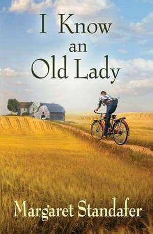 I Know an Old Lady: A Coming of Age Novel de Margaret Standafer