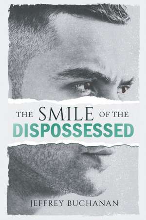 The Smile of the Dispossessed de Jeffrey Buchanan