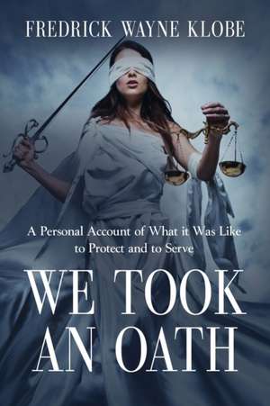 WE TOOK AN OATH de Fredrick Wayne Klobe
