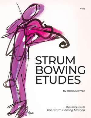 Strum Bowing Etudes--Viola de Tracy Silverman