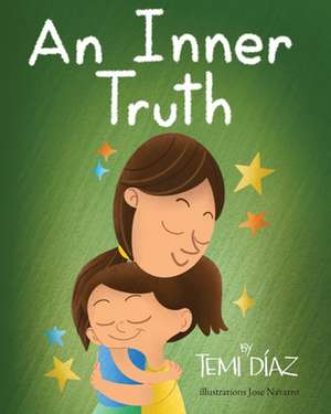 An Inner Truth: Book On Self Empowerment and Emotional Intelligence For Kids de Jose Navarro