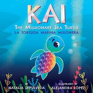 Kai The Missionary Sea Turtle| Kai la tortuga marina misionera de Natalia Sepulveda