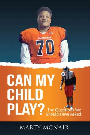 Can My Child Play?: The Questions We Should Have Asked de Marty McNair