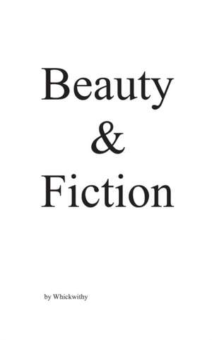 Beauty & Fiction de Whickwithy