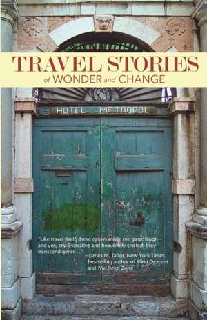 TRAVEL STORIES of WONDER and CHANGE de Bay Area Travel Writers