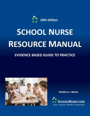 SCHOOL NURSE RESOURCE MANUAL Tenth EDition de Cheryl Resha