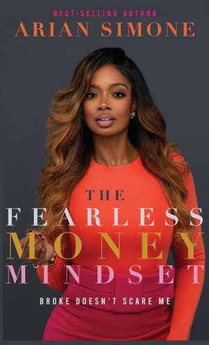 The Fearless Money Mindset de Arian Simone