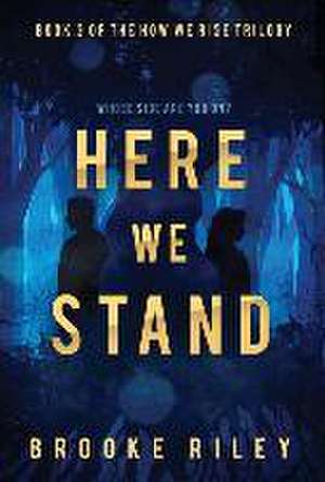 Here We Stand de Brooke Riley