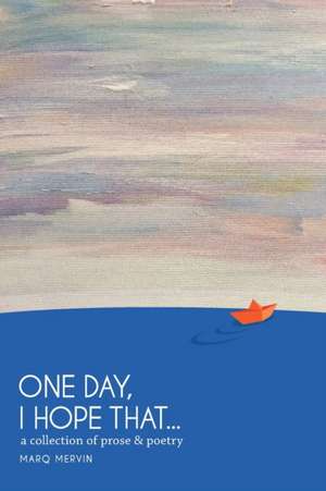 One Day, I Hope That... de Marq Mervin