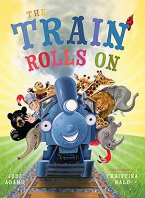 The Train Rolls On de Jodi Adams