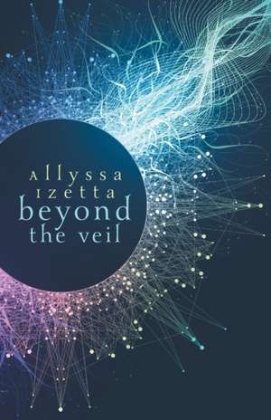Beyond the Veil de Allyssa Izetta