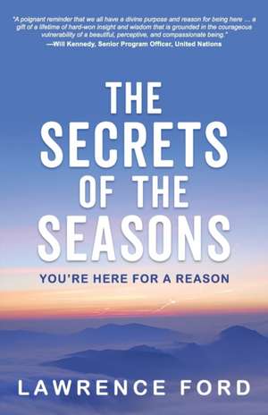 The Secrets of the Seasons: You're Here for a Reason de Lawrence Ford