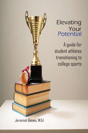 Elevating Your Potential de Jeremiah D Gaines