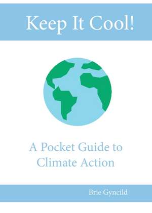 Keep It Cool!: A Pocket Guide to Climate Action de Gyncild