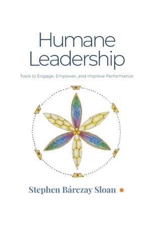 Humane Leadership de Stephen Bárczay Sloan