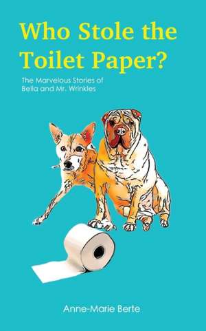 Who Stole the Toilet Paper? de Anne-Marie Berte