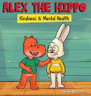 Alex The Hippo - Kindness & Mental Health de Adam T Ybarra