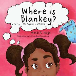 Where Is Blankey?: Volume 1 de Wendi A. Reign