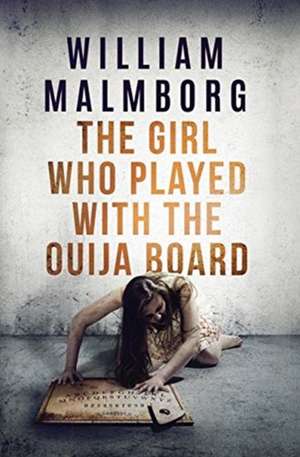 The Girl Who Played With The Ouija Board de William Malmborg