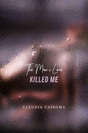 The Man i Love Killed Me de Cláudia Cassoma