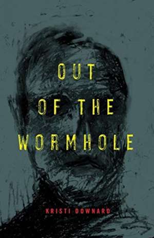 Out of the Wormhole de Kristi Downard