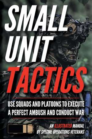 Small Unit Tactics de Matthew Luke