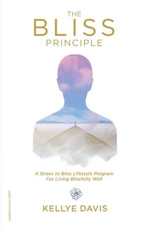 The Bliss Principle Updated Edition de Kellye J Davis