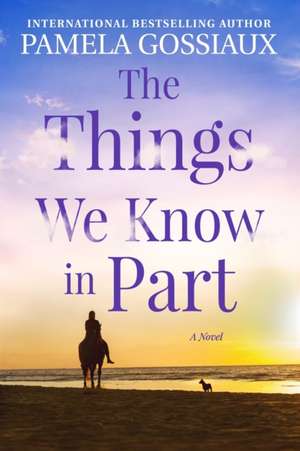 The Things We Know in Part de Pamela Gossiaux